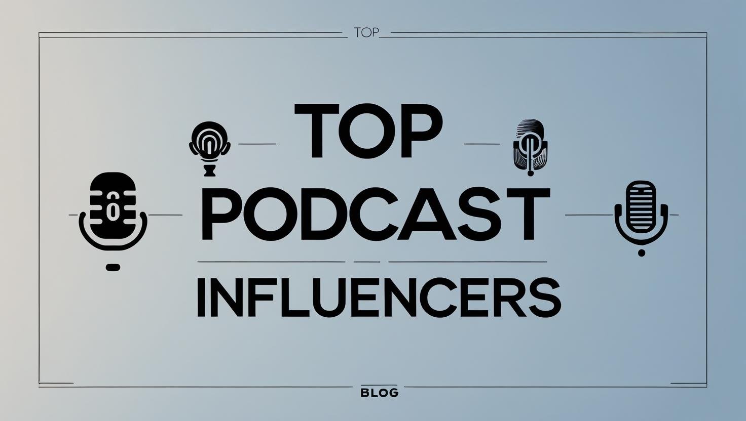 Top Podcast Influencers